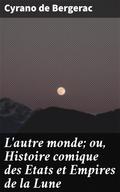 L’autre monde; ou, Histoire comique des Etats et Empires de la Lune