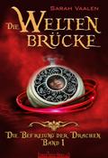 Die Weltenbrücke: Die Befreiung der Drachen