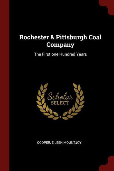 Rochester & Pittsburgh Coal Company: The First one Hundred Years