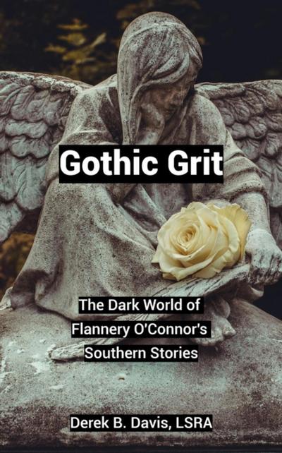 Gothic Grit: The Dark World of Flannery O’Connor’s Southern Stories