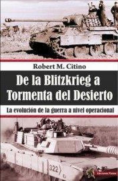 De la Blitzkrieg a Tormenta del Desierto : la evolución de la guerra a nivel operacional