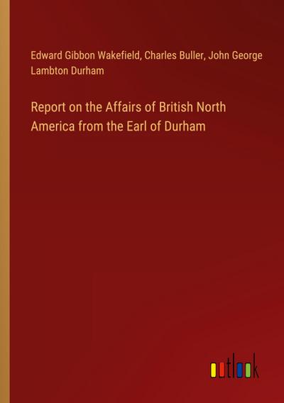 Report on the Affairs of British North America from the Earl of Durham