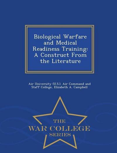 Biological Warfare and Medical Readiness Training: A Construct from the Literature - War College Series