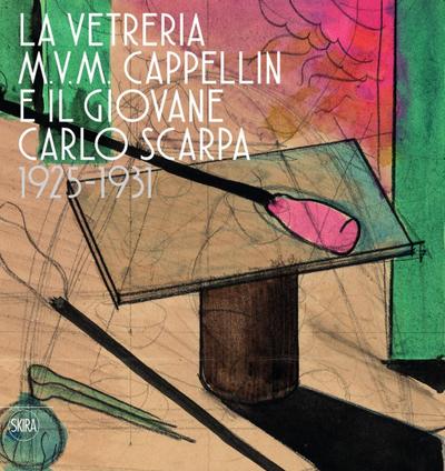 The M.V.M. Cappellin Glassworks and the Young Carlo Scarpa