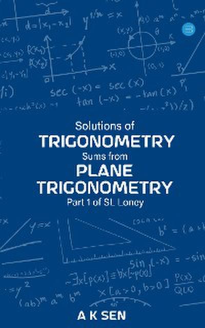 Solutions for Trigonometry Sums from Plane Trigonometry Part 1 of S L Loney