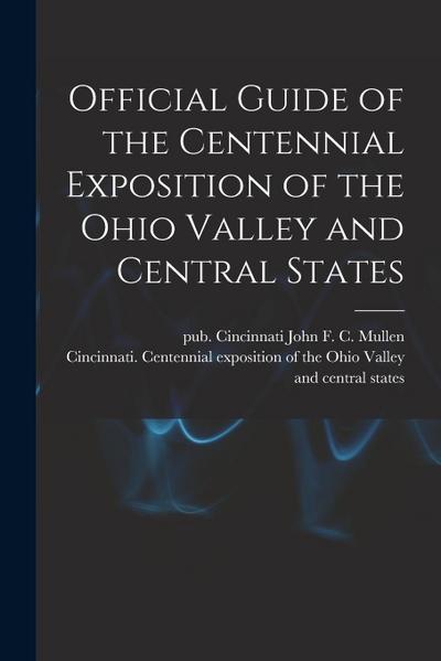 Official Guide of the Centennial Exposition of the Ohio Valley and Central States
