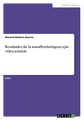 Resultados de la nasofibrolaringoscopía video-asistida