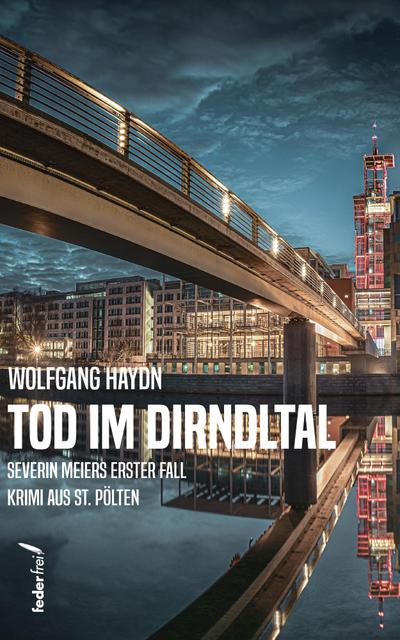 Tod im Dirndltal: Kriminalroman aus St. Pölten