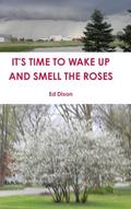 IT’S TIME TO WAKE UP AND SMELL THE ROSES