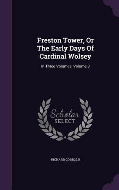Freston Tower, Or The Early Days Of Cardinal Wolsey