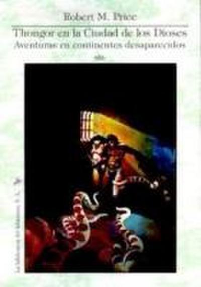 Thongor en la ciudad de los dioses : aventuras en continentes desaparecidos