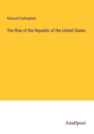 The Rise of the Republic of the United States