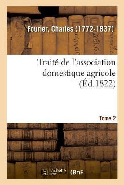 Traité de l’Association Domestique Agricole. Tome 2