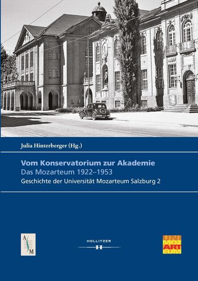 Vom Konservatorium zur Akademie: Das Mozarteum 1922–1953 (Veröffentlichungen des Arbeitsschwerpunktes Salzburger Musikgeschichte)