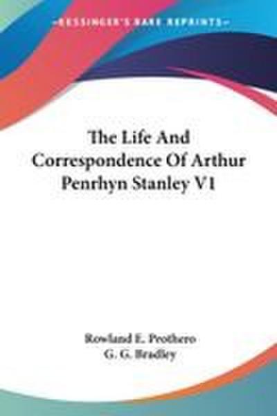 The Life And Correspondence Of Arthur Penrhyn Stanley V1