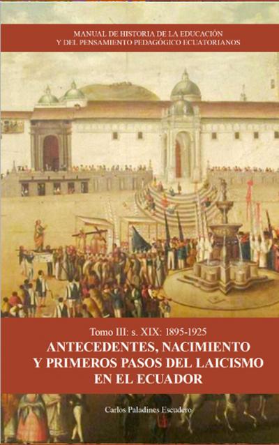 Manual de Historia de la Educación y el Pensamiento Pedagógico Ecuatoriano. Tomo 3