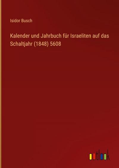 Kalender und Jahrbuch für Israeliten auf das Schaltjahr (1848) 5608