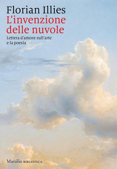 L’ invenzione delle nuvole. Lettera d’amore sull’arte e la poesia