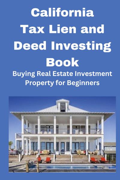 California Tax Lien and Deed Investing Book