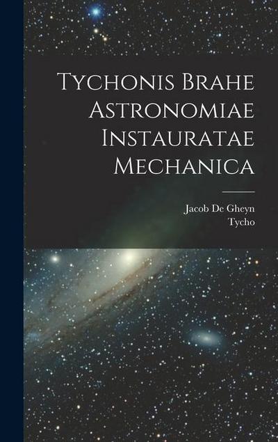 Tychonis Brahe Astronomiae instauratae mechanica