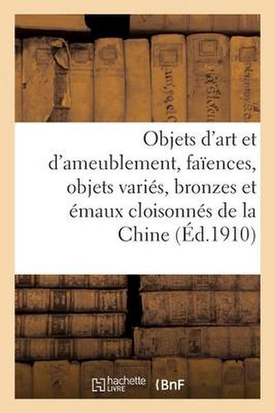 Objets d’Art Et d’Ameublement, Faïences, Objets Variés, Bronzes