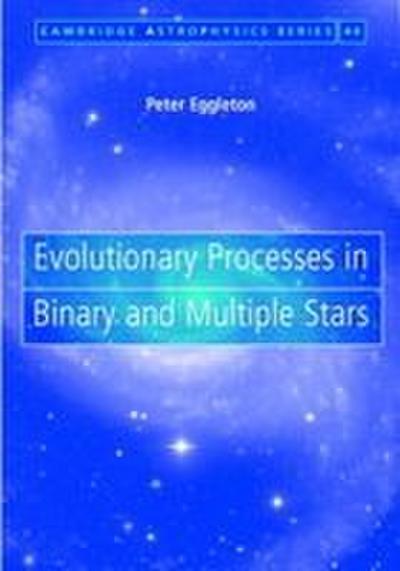 Evolutionary Processes in Binary and Multiple             Stars