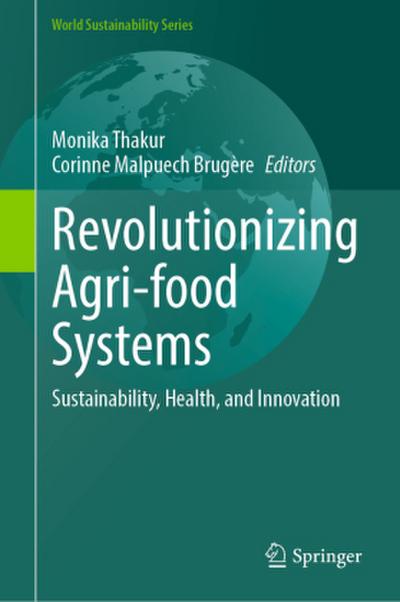 Revolutionizing Agri-food Systems
