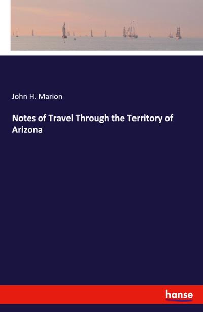 Notes of Travel Through the Territory of Arizona