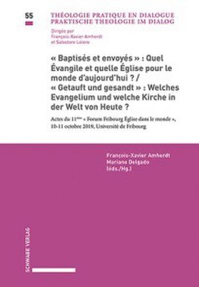 "Baptisés et envoyés": Quel Évangile et quelle Église pour le monde d’aujourd’hui? / "Getauft und gesandt": Welches Evangelium und welche Kirche in der Welt von Heute?