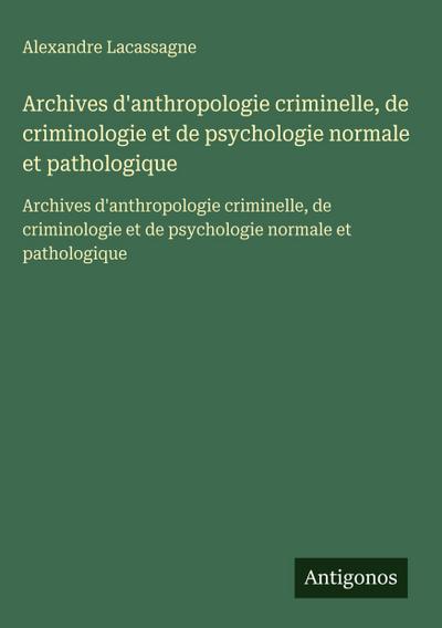 Archives d’anthropologie criminelle, de criminologie et de psychologie normale et pathologique