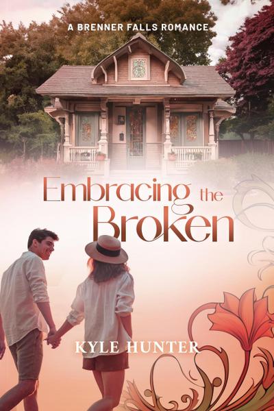 Embracing the Broken (Brenner Falls Series, #3)