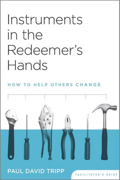 Instruments in the Redeemer’s Hands Facilitator’s Guide