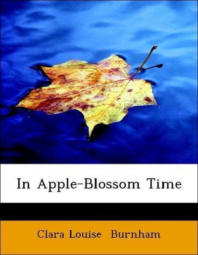 Burnham, C: In Apple-Blossom Time