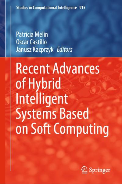 Recent Advances of Hybrid Intelligent Systems Based on Soft Computing