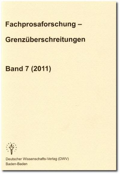 Fachprosaforschung - Grenzüberschreitungen Band 7 (2011). Bd.7 (2011)
