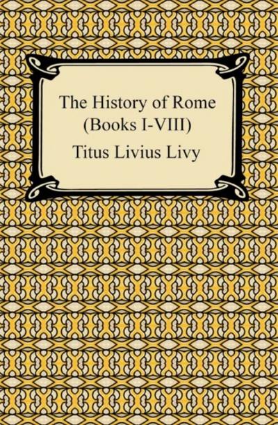 The History of Rome (Books I-VIII)