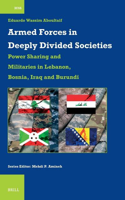 Armed Forces in Deeply Divided Societies: Lebanon, Bosnia-Herzegovina, Iraq and Burundi