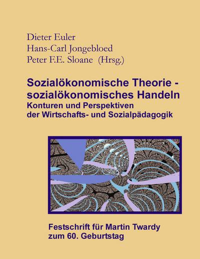 Sozialökonomische Theorie - sozialökonomisches Handeln (Festschrift für Martin Twardy)