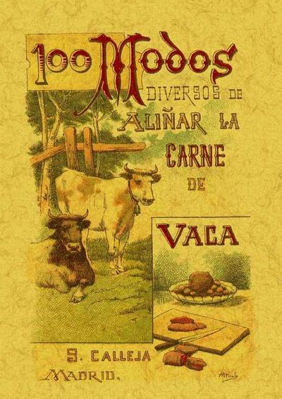 100 modos diversos de aliñar la carne de vaca : fórmulas selectas y prácticas
