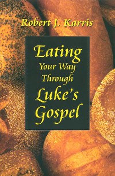 Eating Your Way Through Luke’s Gospel