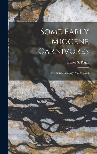 Some Early Miocene Carnivores: Fieldiana, Geology, Vol.9, No.3