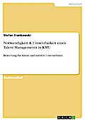 Notwendigkeit & Umsetzbarkeit eines Talent Managements in KMU