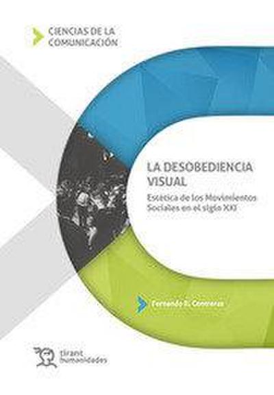 La desobediencia visual : estética de los movimientos sociales en el siglo XXI