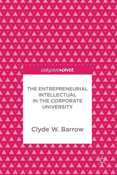 The Entrepreneurial Intellectual in the Corporate University