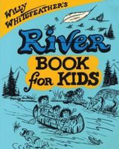 Willy Whitefeather’s River Book for Kids