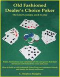 Old Fashioned Dealer’s Choice Poker : The Kind Grandpa Used to Play