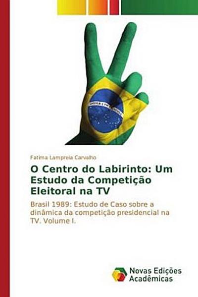 O Centro do Labirinto: Um Estudo da Competição Eleitoral na TV