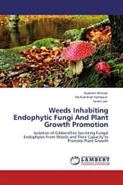 Weeds Inhabiting Endophytic Fungi And Plant Growth Promotion
