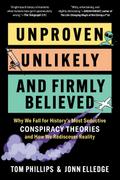 Unproven, Unlikely, and Firmly Believed