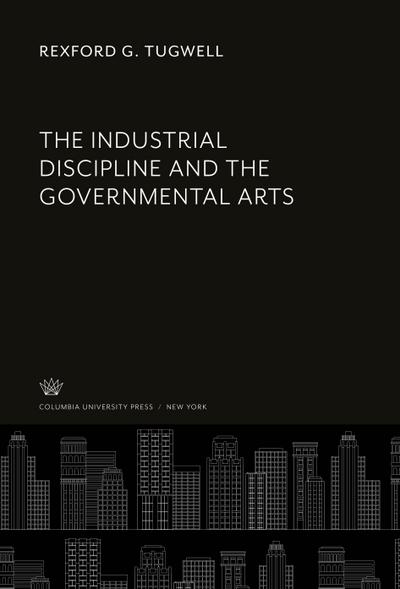 The Industrial Discipline and the Governmental Arts
